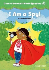  Oxford Phonics World Readers: Level 3: I am a Spy!