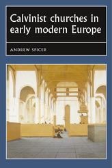  Calvinist Churches in Early Modern Europe
