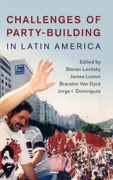  Challenges of Party-Building in Latin America