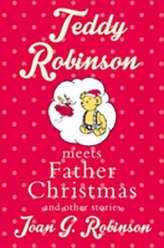  Teddy Robinson meets Father Christmas and other stories