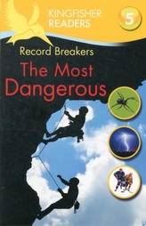  Kingfisher Readers: Record Breakers - The Most Dangerous (Level 5: Reading Fluently)