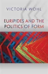  Euripides and the Politics of Form