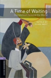  Oxford Bookworms Library: Level 4:: A Time of Waiting: Stories from Around the World