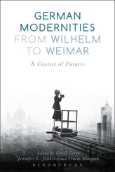  German Modernities From Wilhelm to Weimar