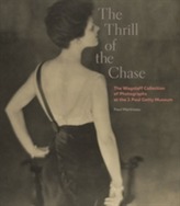 The Thrill of the Chase - The Wagstaff Collection of Photographs at the J. Paul Getty Museum