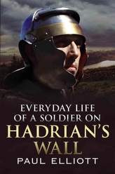  Everyday Life of a Soldier on Hadrian's Wall