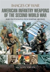  US Infantry Weapons of the Second World War
