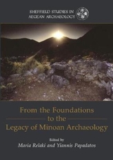  From the Foundations to the Legacy of Minoan Archaeology