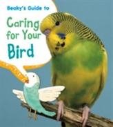  Beaky's Guide to Caring for Your Bird