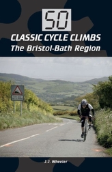  50 Classic Cycle Climbs: The Bristol-Bath Region