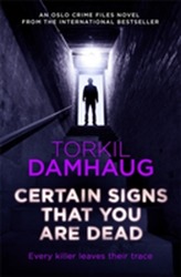  Certain Signs That You Are Dead (Oslo Crime Files 4)