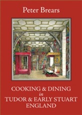  Cooking and Dining in Tudor and Early Stuart England