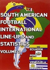  South American Football International Line-ups and Statistics - Volume 3