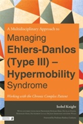 A Multidisciplinary Approach to Managing Ehlers-Danlos (Type III) - Hypermobility Syndrome