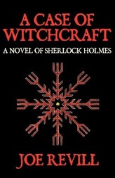 A Case of Witchcraft - a Novel of Sherlock Holmes