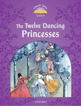  Classic Tales Second Edition: Level 4: The Twelve Dancing Princesses