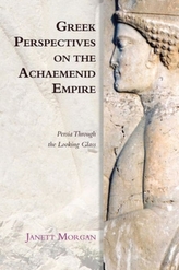  Greek Perspectives on the Achaemenid Empire