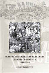  Framing the Ukrainian Peasantry in Habsburg Galicia, 1846-1914