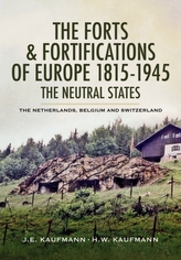 The Forts and Fortifications of Europe 1815-1945 - The Neutral States