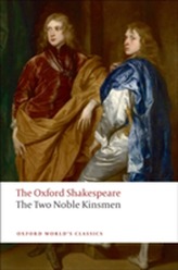 The Two Noble Kinsmen: The Oxford Shakespeare