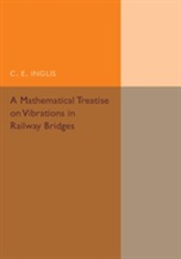 A Mathematical Treatise on Vibrations in Railway Bridges