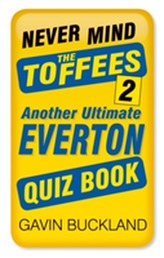  Never Mind the Toffees 2