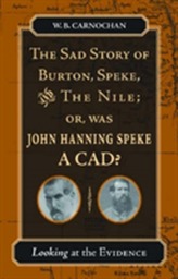 The Sad Story of Burton, Speke, and the Nile; or, Was John Hanning Speke a Cad?