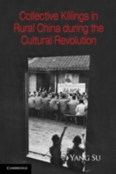  Collective Killings in Rural China during the Cultural Revolution