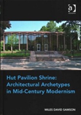  Hut Pavilion Shrine: Architectural Archetypes in Mid-Century Modernism