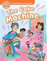  Oxford Read and Imagine: Beginner:: The Cake Machine