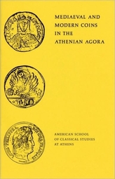  Mediaeval and Modern Coins in the Athenian Agora