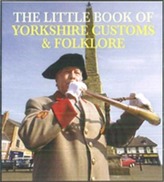 The Little Book of Yorkshire Customs & Folklore