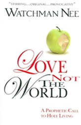  LOVE NOT THE WORLD