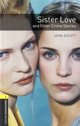  Oxford Bookworms Library: Level 1: Sister Love and Other Crime Stories