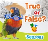  True or False? Seasons