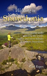  Walking in Northern Snowdonia: Twenty Circular Walks Exploring the Woods, Valleys and Lower Hillsides of Northern Snowdo
