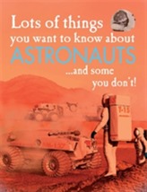  Lots of Things You Want to Know About: Astronauts