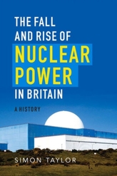 The Fall and Rise of Nuclear Power in Britain