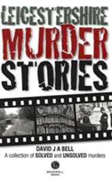  Leicestershire Murder Stories