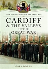  Cardiff and the Valleys in the Great War