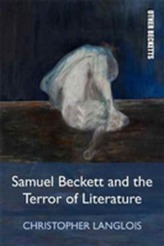  Samuel Beckett and the Terror of Literature