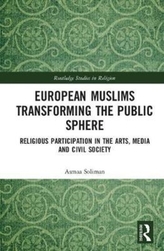  European Muslims Transforming the Public Sphere
