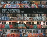  From the Platform: Subway Graffiti, 1983-1989