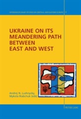  Ukraine on its Meandering Path Between East and West