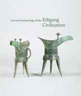  Art and Archaeology of the Erligang Civilization