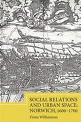  Social Relations and Urban Space: Norwich, 1600-1700