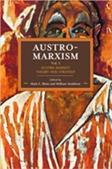  Austro-marxism: Austro-marxist Theory And Strategy Volume 1