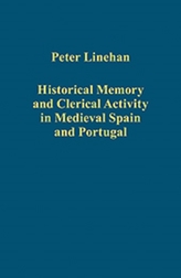  Historical Memory and Clerical Activity in Medieval Spain and Portugal
