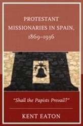  Protestant Missionaries in Spain, 1869-1936