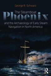 The Steamboat Phoenix and the Archaeology of Early Steam Navigation in North America